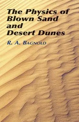 La física de la arena volada y las dunas del desierto - The Physics of Blown Sand and Desert Dunes