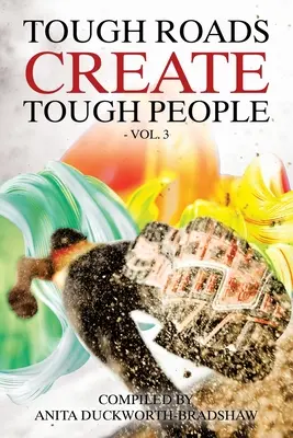 Los caminos difíciles crean gente difícil: Vol. 3 - Tough Roads Create Tough People: Vol 3