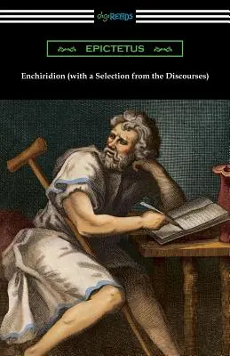 Enchiridion (con una selección de los discursos) [Traducido por George Long con una introducción de T. W. Rolleston]. - Enchiridion (with a Selection from the Discourses) [Translated by George Long with an Introduction by T. W. Rolleston]