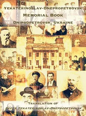 Libro conmemorativo de Yekaterinoslav-Dnepropetrovsk (Dnipropetrovsk, Ucrania): Traducción del Sefer Yekaterinoslav-Dnepropetrovsk - Yekaterinoslav-Dnepropetrovsk Memorial Book (Dnipropetrovsk, Ukraine): Translation of Sefer Yekaterinoslav-Dnepropetrovsk