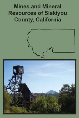 Minas y recursos minerales del condado de Siskiyou, California - Mines and Mineral Resources of Siskiyou County, California