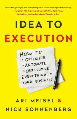 De la idea a la ejecución: Cómo optimizar, automatizar y externalizar todo en su empresa - Idea to Execution: How to Optimize, Automate, and Outsource Everything in Your Business