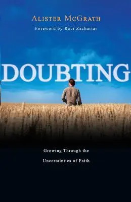 La duda: Crecer a través de las incertidumbres de la fe - Doubting: Growing Through the Uncertainties of Faith