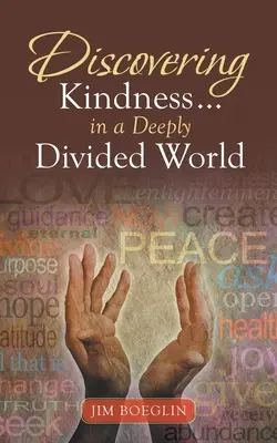 Descubrir la bondad ... en un mundo profundamente dividido - Discovering Kindness ... in a Deeply Divided World