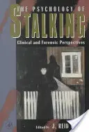 La psicología del acoso: Perspectivas clínicas y forenses - The Psychology of Stalking: Clinical and Forensic Perspectives