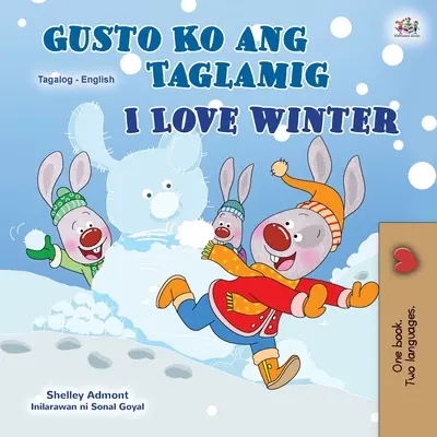 I Love Winter (Libro bilingüe tagalo inglés para niños): Libro infantil filipino - I Love Winter (Tagalog English Bilingual Book for Kids): Filipino children's book