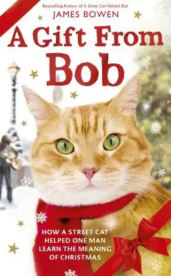 Un regalo de Bob: Cómo un gato callejero ayudó a un hombre a aprender el significado de la Navidad - A Gift from Bob: How a Street Cat Helped One Man Learn the Meaning of Christmas