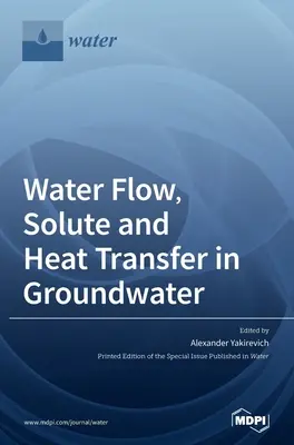 Flujo de agua, transferencia de solutos y calor en aguas subterráneas - Water Flow, Solute and Heat Transfer in Groundwater