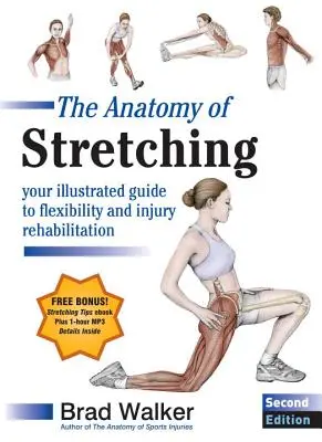 Anatomía de los estiramientos, segunda edición: Su guía ilustrada para la flexibilidad y la rehabilitación de lesiones - The Anatomy of Stretching, Second Edition: Your Illustrated Guide to Flexibility and Injury Rehabilitation