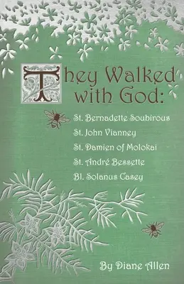 Caminaron con Dios: Santa Bernadette Soubirous, San Juan Vianney, San Damián de Molokai, San André Bessette, Beato Solanus Casey - They Walked with God: St. Bernadette Soubirous, St. John Vianney, St. Damien of Molokai, St. Andre Bessette, Bl. Solanus Casey