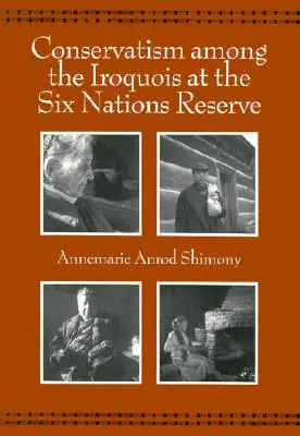 El conservadurismo entre los iroqueses de la Reserva de las Seis Naciones - Conservatism Among the Iroquois at the Six Nations Reserve