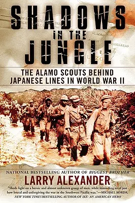 Sombras en la jungla: Los exploradores del Álamo tras las líneas japonesas en la Segunda Guerra Mundial - Shadows in the Jungle: The Alamo Scouts Behind Japanese Lines in World War II