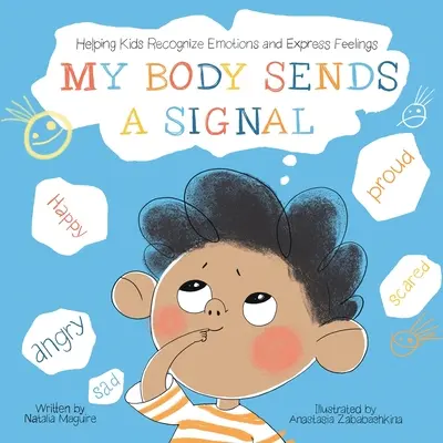 Mi cuerpo me envía una señal: Cómo ayudar a los niños a reconocer emociones y expresar sentimientos - My Body Sends A Signal: Helping Kids Recognize Emotions and Express Feelings