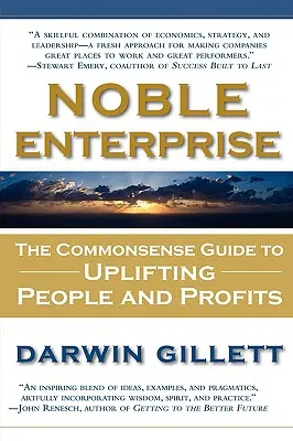 Empresa noble: La guía del sentido común para elevar a las personas y los beneficios - Noble Enterprise: The Commonsense Guide to Uplifting People and Profits