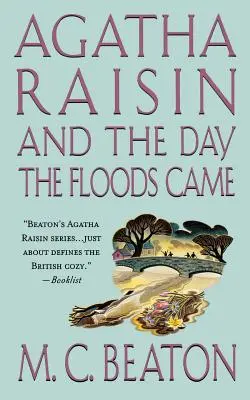 Agatha Raisin y el día de las inundaciones: Un misterio de Agatha Raisin - Agatha Raisin and the Day the Floods Came: An Agatha Raisin Mystery