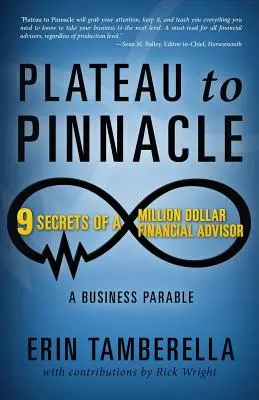 De la meseta al pináculo: 9 secretos de un asesor financiero millonario - Plateau to Pinnacle: 9 Secrets of a Million Dollar Financial Advisor