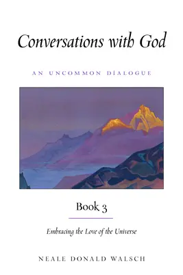 Conversaciones con Dios, Libro 3: Abrazar el Amor del Universo - Conversations with God, Book 3: Embracing the Love of the Universe