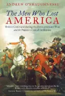 Los hombres que perdieron América: El mando británico durante la Guerra de la Independencia y la preservación del Imperio - The Men Who Lost America: British Command during the Revolutionary War and the Preservation of the Empire