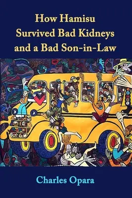 Cómo sobrevivió Hamisu a unos riñones malos y a un yerno malo: Historias de Nigeria - How Hamisu Survived Bad Kidneys and a Bad Son-in-Law: Stories from Nigeria