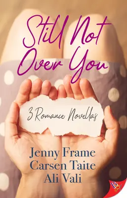 Aún no te he superado 3 novelas románticas - Still Not Over You: 3 Romance Novellas