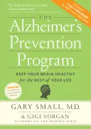 El programa de prevención del Alzheimer: Mantenga su cerebro sano para el resto de su vida - The Alzheimer's Prevention Program: Keep Your Brain Healthy for the Rest of Your Life