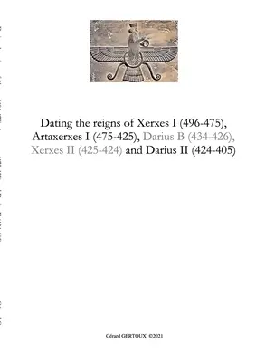 Datación de los reinados de Jerjes I (496-475), Artajerjes I (475-425) y Darío II (424-405) - Dating the reigns of Xerxes I (496-475), Artaxerxes I (475-425) and Darius II (424-405)