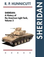 Sheridan: A History of the American Light Tank, Volumen 2 - Sheridan: A History of the American Light Tank, Volume 2