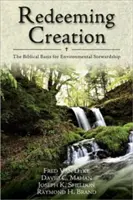 Redimiendo la creación: La base bíblica de la administración medioambiental - Redeeming Creation: The Biblical Basis for Environmental Stewardship