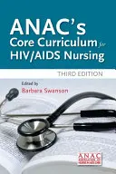 Anac's Core Curriculum for HIV / AIDS Nursing (Plan de estudios básico de enfermería en VIH/SIDA de la Anac) - Anac's Core Curriculum for HIV / AIDS Nursing