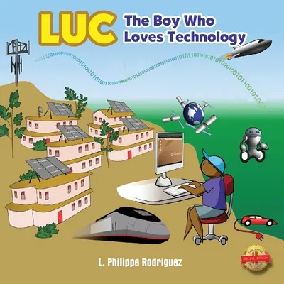 Luc: El Niño Que Ama La Tecnología - Luc: The Boy Who Loves Technology