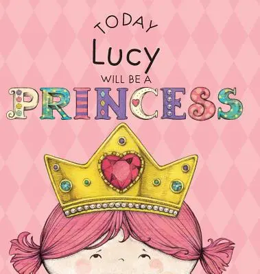 Hoy Lucy Será Una Princesa - Today Lucy Will Be a Princess