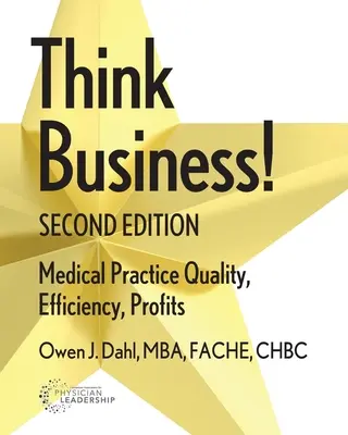 Think Business: Calidad, eficiencia y beneficios en la práctica médica - Think Business!: Medical Practice Quality, Efficiency, Profits