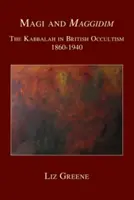 Magos y Maggidim: La Cábala en el ocultismo británico 1860-1940 - Magi and Maggidim: The Kabbalah in British Occultism 1860-1940