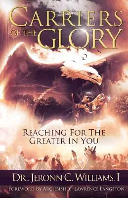 Portadores de la gloria: Alcanzando lo más grande que hay en ti - Carriers of the Glory: Reaching for the Greater in You