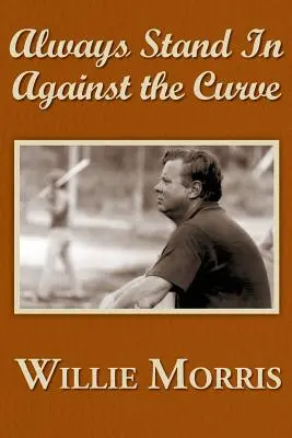 Siempre en contra de la curva: Y otros relatos deportivos - Always Stand in Against the Curve: And Other Sports Stories