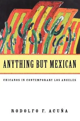 Cualquier cosa menos mexicano - Anything But Mexican