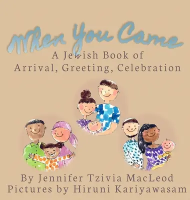 Cuando llegaste: Un libro judío de llegada, bienvenida y celebración - When You Came: A Jewish Book of Arrival, Greeting, Celebration