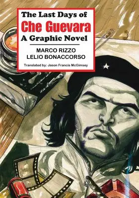 Los últimos días del Che Guevara: Una novela gráfica - The Last Days of Che Guevara: A Graphic Novel