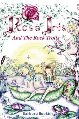 Rose Iris y los gnomos de las rocas - Rose Iris and the Rock Trolls