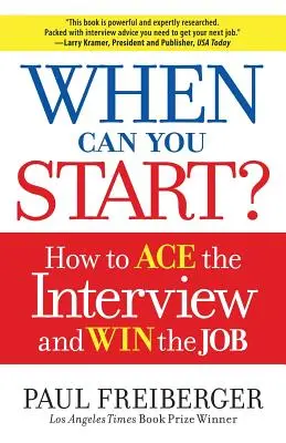 ¿Cuándo puedes empezar? Cómo superar la entrevista y conseguir el trabajo - When Can You Start?: How to Ace the Interview and Win the Job