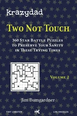 Krazydad Two Not Touch Volumen 2: 360 rompecabezas de batallas estelares para preservar tu cordura en estos tiempos difíciles - Krazydad Two Not Touch Volume 2: 360 Star Battle Puzzles to Preserve Your Sanity in These Trying Times