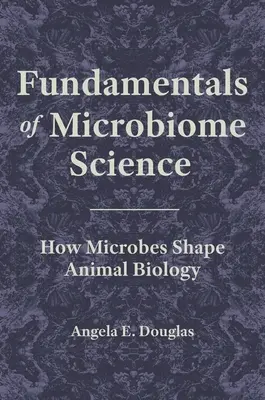 Fundamentos de la ciencia del microbioma: Cómo los microbios moldean la biología animal - Fundamentals of Microbiome Science: How Microbes Shape Animal Biology
