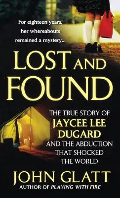 Perdida y encontrada: La verdadera historia de Jaycee Lee Dugard y el secuestro que conmocionó al mundo - Lost and Found: The True Story of Jaycee Lee Dugard and the Abduction That Shocked the World