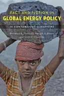 Realidad y ficción en la política energética mundial: Quince cuestiones polémicas - Fact and Fiction in Global Energy Policy: Fifteen Contentious Questions