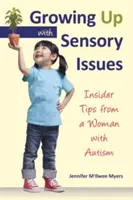 Crecer con problemas sensoriales: Consejos de una mujer con autismo - Growing Up with Sensory Issues: Insider Tips from a Woman with Autism