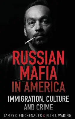 Mafia Rusa En América: Inmigración, Cultura y Delitos - Russian Mafia In America: Immigration, Culture, and Crime