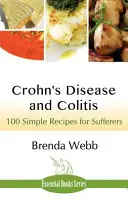 Enfermedad de Crohn y colitis: 100 recetas sencillas para quienes la padecen - Crohn's Disease and Colitis: 100 Simple Recipes for Sufferers