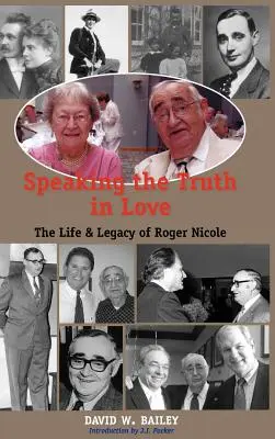 Decir la verdad con amor: Vida y legado de Roger Nicole - Speaking the Truth in Love: Life & Legacy of Roger Nicole