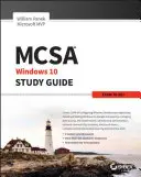 Guía de estudio MCSA Microsoft Windows 10: Examen 70-697 - MCSA Microsoft Windows 10 Study Guide: Exam 70-697