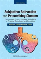 Refracción subjetiva y prescripción de gafas: La guía número uno (o número dos) de técnicas y principios prácticos, tercera edición - Subjective Refraction and Prescribing Glasses: The Number One (or Number Two) Guide to Practical Techniques and Principles, Third Edition